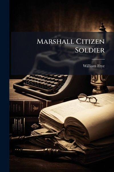 Marshall Citizen Soldier Marshall Citizen Soldier