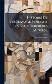 Histoire De L'esclavage Pendant Les Deux Dernières AnnÃ(c)es...