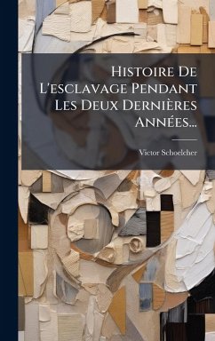 Cover Histoire De L'esclavage Pendant Les Deux Dernières AnnÃ(c)es...