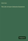 The Life of Anne Catharine Emmerich The Life of Anne Catharine Emmerich