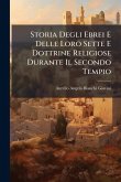 Storia Degli Ebrei E Delle Loro Sette E Dottrine Religiose Durante Il Secondo Tempio Storia Degli Ebrei E Delle Loro Sette E Dottrine Religiose Durante Il Secondo Tempio