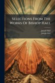 Selections From The Works Of Bishop Hall Selections From The Works Of Bishop Hall
