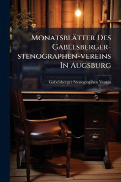 Monatsblätter Des Gabelsberger-stenographen-vereins In Augsburg - (Augsburg), Gabelsberger-Stenographen