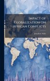 Impact of Globalization on African Conflicts Impact of Globalization on African Conflicts