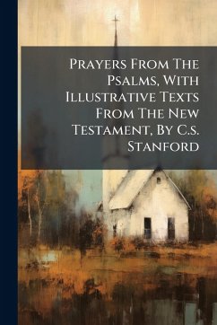 Cover Prayers From The Psalms, With Illustrative Texts From The New Testament, By C.s. Stanford