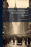 Cultural Landscape Report for Ellis Island Cultural Landscape Report for Ellis Island
