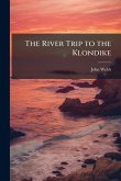 The River Trip to the Klondike The River Trip to the Klondike