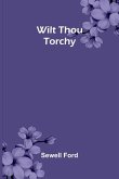 Wilt Thou Torchy Wilt Thou Torchy