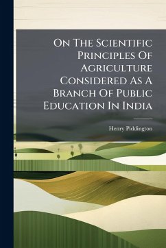 Cover On The Scientific Principles Of Agriculture Considered As A Branch Of Public Education In India