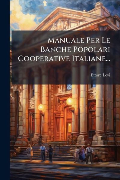 Manuale Per Le Banche Popolari Cooperative Italiane...