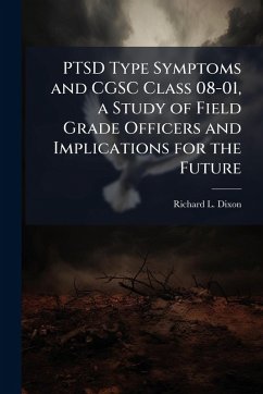 Cover PTSD Type Symptoms and CGSC Class 08-01, a Study of Field Grade Officers and Implications for the Future