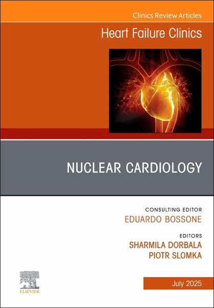 Nuclear Cardiology, an Issue of Heart Failure Clinics Nuclear Cardiology, an Issue of Heart Failure Clinics