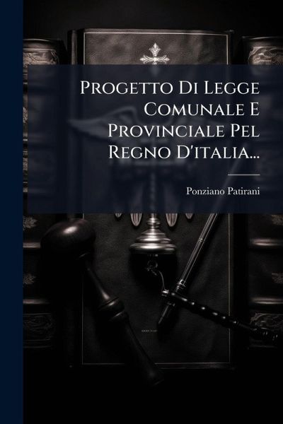 Progetto Di Legge Comunale E Provinciale Pel Regno D'italia...