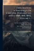 Exploration Scientifique De L'algÃ(c)rie Pendant Les AnÃ(c)es 1840, 1841, 1842, Volume 1... Exploration Scientifique De L'algÃ(c)rie Pendant Les AnÃ(c)es 1840, 1841, 1842, Volume 1...