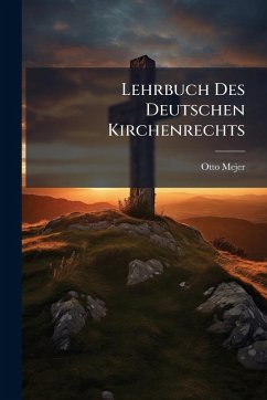 Lehrbuch Des Deutschen Kirchenrechts - Mejer, Otto