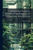 L'industrie Dans La Russie MÃ(c)ridionale, Sa Situation, Son Avenir