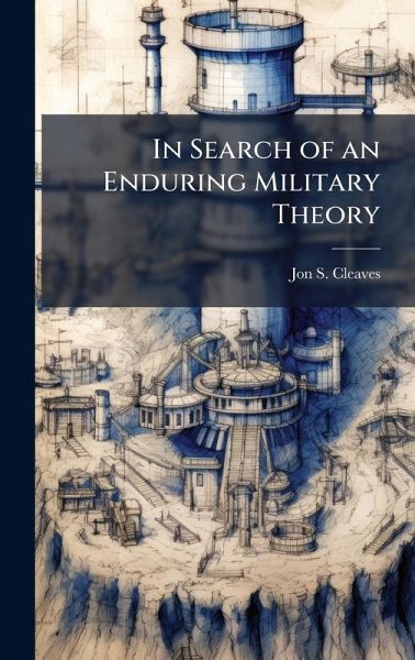 In Search of an Enduring Military Theory In Search of an Enduring Military Theory