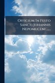 Officium In Festo Sancti Johannis Nepomuceni ...... Officium In Festo Sancti Johannis Nepomuceni ......