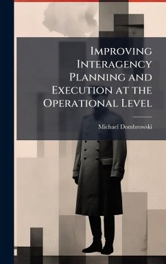 Cover Improving Interagency Planning and Execution at the Operational Level
