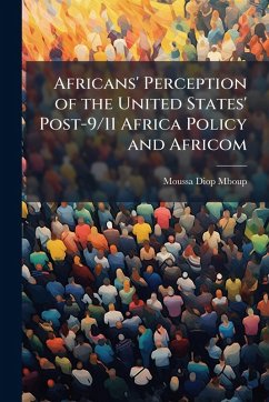Cover Africans' Perception of the United States' Post-9/11 Africa Policy and Africom