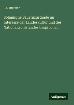 Cover Böhmische Bauernzustände im Interesse der Landeskultur und des Nationalwohlstandes besprochen