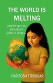The World Is Melting - How to Talk to Kids about Climate Change The World Is Melting - How to Talk to Kids about Climate Change
