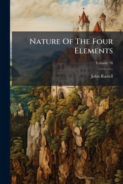 Nature Of The Four Elements - Rastell, John