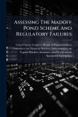 Assessing The Madoff Ponzi Scheme And Regulatory Failures Assessing The Madoff Ponzi Scheme And Regulatory Failures