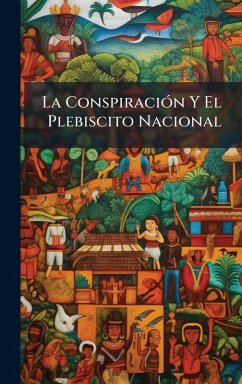 La ConspiraciÃ3n Y El Plebiscito Nacional - Anonymous