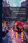 Traffic Incident Management Handbook Traffic Incident Management Handbook