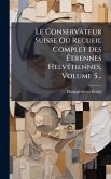 Le Conservateur Suisse Ou Recueil Complet Des Ã&#137;trennes HelvÃ(c)tiennes, Volume 5...
