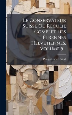 Cover Le Conservateur Suisse Ou Recueil Complet Des Ã‰trennes HelvÃ(c)tiennes, Volume 5...