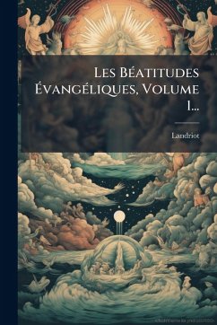 Cover Les BÃ(c)atitudes Ã‰vangÃ(c)liques, Volume 1...