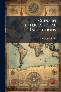 China in International Institutions - Lin, Yuanfeng Joseph