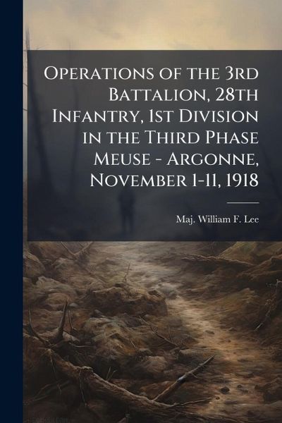 Operations of the 3rd Battalion, 28th Infantry, 1st Division in the Third Phase Meuse - Argonne, November 1-11, 1918