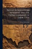 Indian Reservations in Kansas and the Extinguishment of Their Title