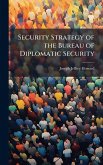 Security Strategy of the Bureau of Diplomatic Security Security Strategy of the Bureau of Diplomatic Security