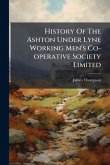 History Of The Ashton Under Lyne Working Men's Co-operative Society Limited