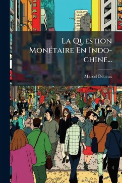 Cover La Question MonÃ(c)taire En Indo-chine...