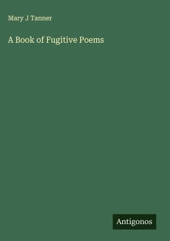 A Book of Fugitive Poems - Tanner, Mary J