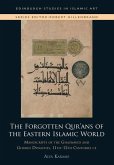 The Forgotten Qur'ans of the Eastern Islamic World The Forgotten Qur'ans of the Eastern Islamic World