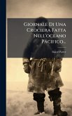 Giornale Di Una Crociera Fatta Nell'oceano Pacifico... Giornale Di Una Crociera Fatta Nell'oceano Pacifico...