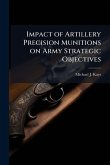 Impact of Artillery Precision Munitions on Army Strategic Objectives Impact of Artillery Precision Munitions on Army Strategic Objectives