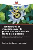 Technologies et stratégies pour la production de plants de fruits de la passion Technologies et stratégies pour la production de plants de fruits de la passion