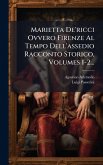 Marietta De'ricci Ovvero Firenze Al Tempo Dell'assedio Racconto Storico, Volumes 1-2... Marietta De'ricci Ovvero Firenze Al Tempo Dell'assedio Racconto Storico, Volumes 1-2...