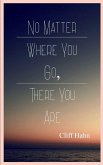 No Matter Where You Go, There You Are