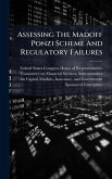 Assessing The Madoff Ponzi Scheme And Regulatory Failures