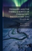 Denmark and the Danes; a Survey of Danish Life, Institutions and Culture