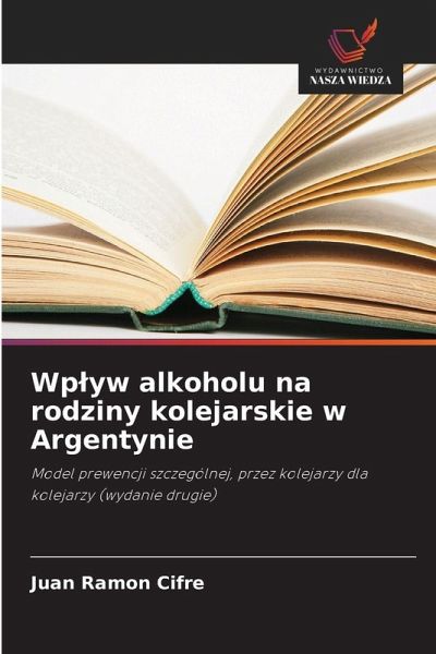 Wp¿yw alkoholu na rodziny kolejarskie w Argentynie Wp¿yw alkoholu na rodziny kolejarskie w Argentynie