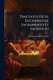Tractatus De Ss. Eucharistiae Sacramento Et Sacrificio Tractatus De Ss. Eucharistiae Sacramento Et Sacrificio